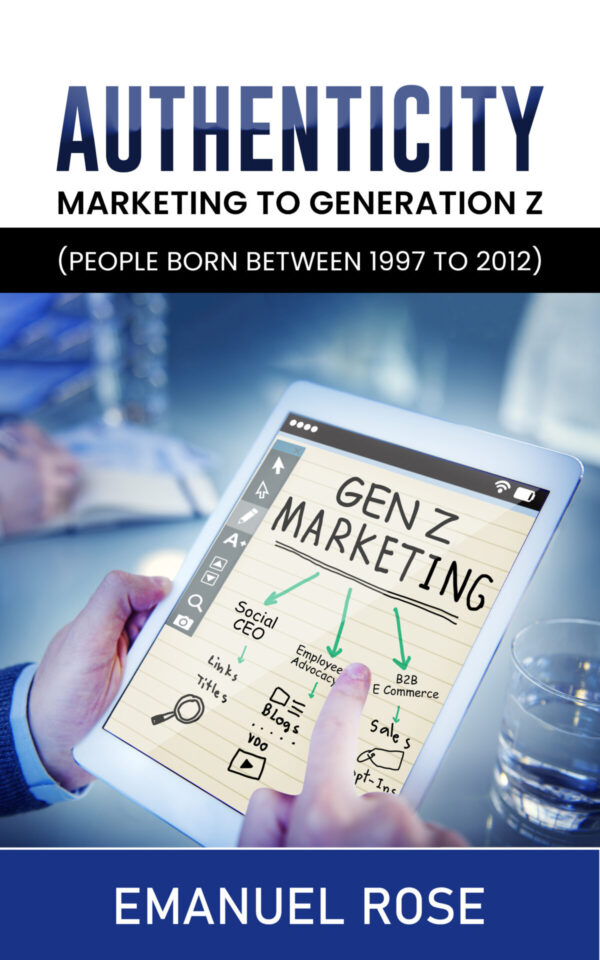 AUTHENTICITY: Marketing to Generation Z (People born between 1997 to 2012)-Hardback